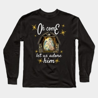 Oh come let us adore him Long Sleeve T-Shirt